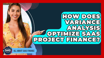 How Does Variance Analysis Optimize SaaS Project Finance? - All About SaaS Finance