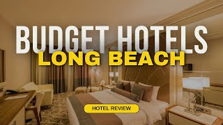 Best Budget Hotels in Long Beach | Cheap Hotels in Long Beach