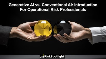 Generative AI vs.  Conventional AI: Introduction For Operational Risk Professionals