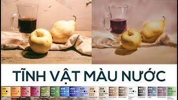 Tĩnh vật màu nước | STILL LIFE | Watercolor tutorial | Luong Binh Artist