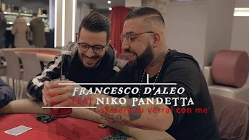 Francesco D'Aleo Ft. Niko Pandetta - Stasera tu verrai con mè (Ufficiale 2017)