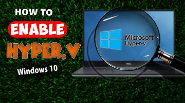 How to Enable Hyper V on Windows 10  | Step by Step Guide