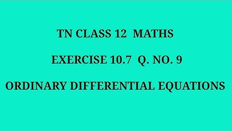 TN 12 maths |exercise 10.7|q. no.9|chapter 10| ordinary differential equations |gmrrao maths|