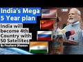 India will become 4th Country with 50 Satellites  | India&#39;s Mega 5 Year plan