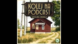 Umianowice: Jak mała stacyjka stała się Nidarium 🐟 KOLEJ NA PODCAST 🚂 #12 Świętokrzyskie