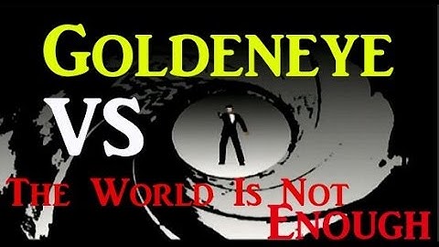 Goldeneye VS. The World Is Not Enough