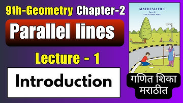 Introduction | Class 9th Maths-2 Chapter 2 Parallel Lines  ( गणित शिका मराठीत )