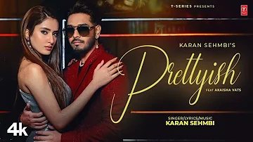 Karan Sehmbi | PRETTYISH (Official Video) | New Punjabi Song 2024 | Punjabi Song | High End Music
