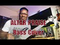 Altar praise by empraiseinc bass cover ghana groove praise bass bassplayer