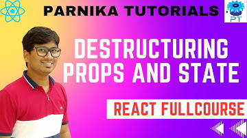 Destructuring Props and State in React | React JS Course for Beginners | Parnika Tutorials
