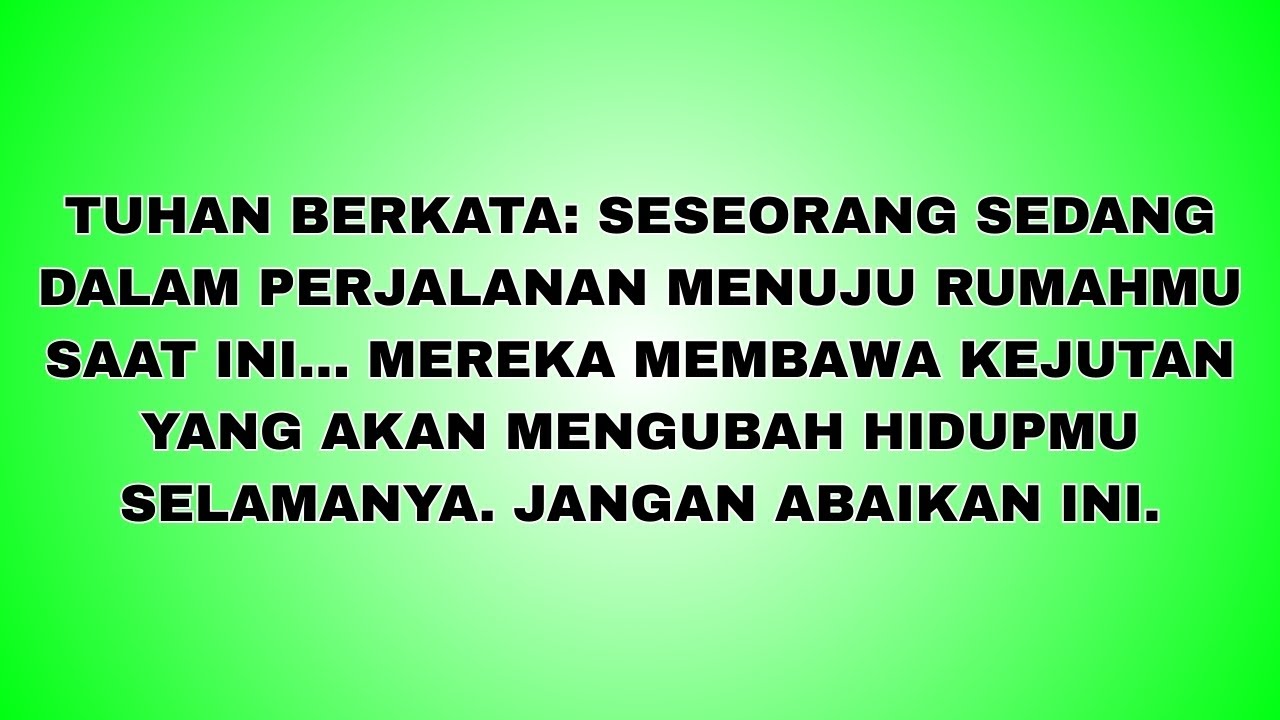 TUHAN BERKATA: SESEORANG SEDANG DALAM PERJALANAN KE RUMAHMU SAAT INI… MEREKA MEMBAWA KEJUTAN YG AKAN
