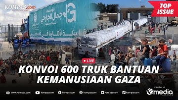 [LIVE] - Penampakan 600 Truk Bantuan Kemanusiaan Mulai Masuk Jalur Gaza