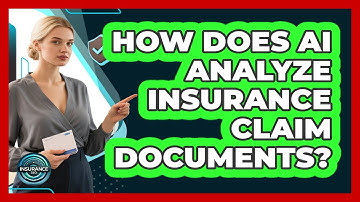 How Does AI Analyze Insurance Claim Documents? - InsuranceGuide360.com