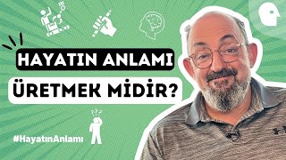 Üretmek nedir? | Prof. Dr. Sinan Canan ile Hayatın Anlamı: Üretmek midir?