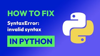 How to fix SyntaxError: invalid syntax in Python