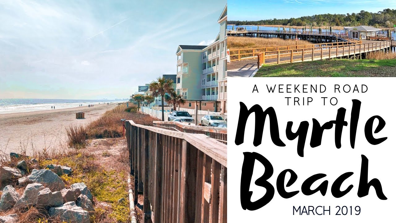 Weekend Road Trip to Myrtle Beach, SC
