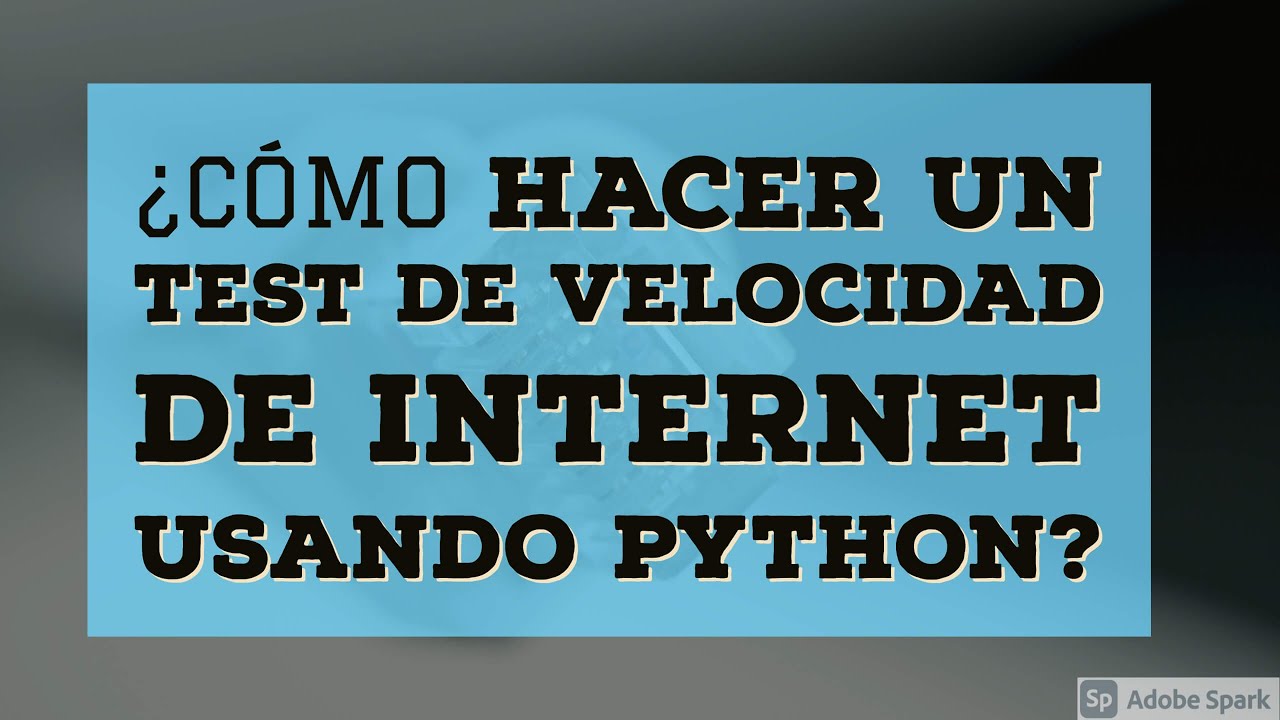 ¿Cómo hacer el test de velocidad de Internet usando Python? Speed Test ...