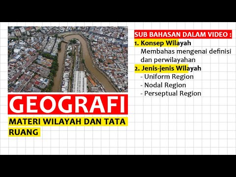 Materi Wilayah dan Tata Ruang : Konsep Wilayah dan Jenis-jenis Wilayah - GEOGRAFI SMA