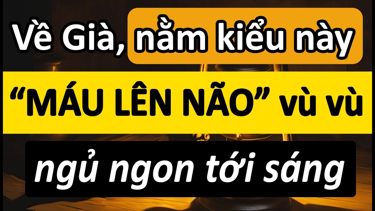 Nằm ngủ kiểu này, máu lên não đều, người cao tuổi ngủ ngon, tránh đột quỵ!