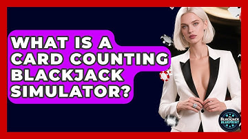 What Is A Card Counting Blackjack Simulator? - The Blackjack Blueprint