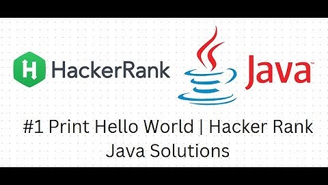 #1 Print Hello World | Hacker Rank Java Solutions