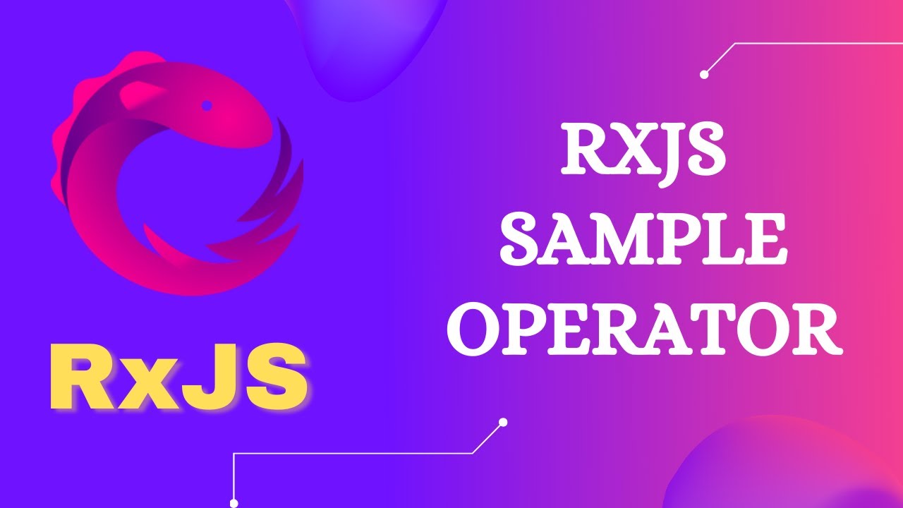 31. RxJS Sample Operator. Learn RxJS Filtering Category Sample Operator ...