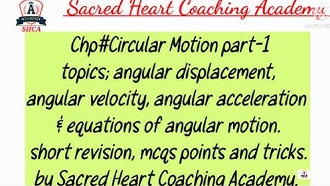 Angular displacement/angular velocity/angular acceleration/Circular motion part-1 by SHCA.