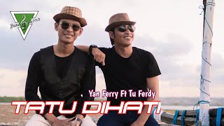 TATU DIHATI - Yan Ferry Ft Tu Ferdy