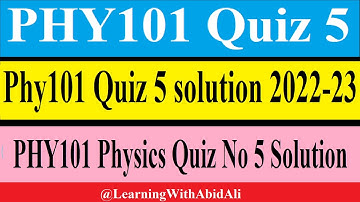 Final Term important PHY101 Quiz 5 | Phy101 Quiz 5 solution 2022-23 | PHY101  Quiz No 5 Solution