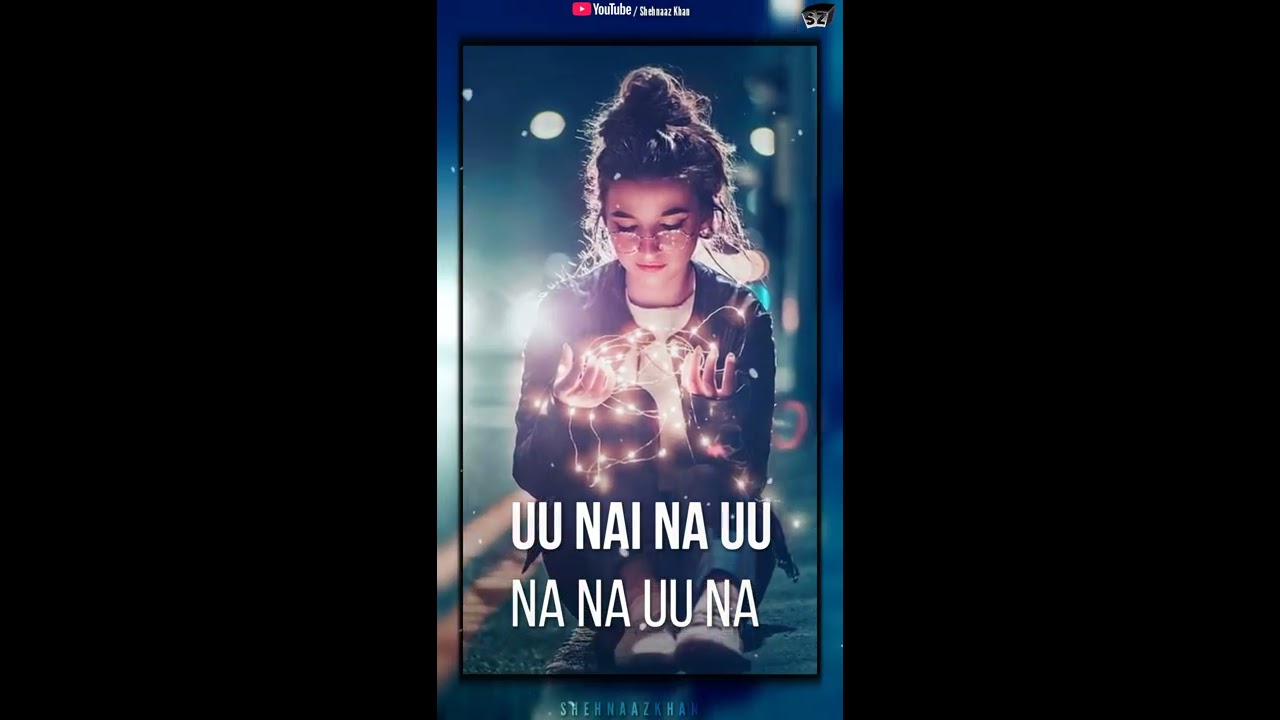 Uu nai na na na song full screen HD WhatsApp status 15 secondsuger and browniesLyricsDhariya