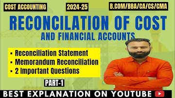 Reconciliation of Cost & Financial Accounts | Cost Accounting | Part-1| B.Com | BBA | M.Com | MBA