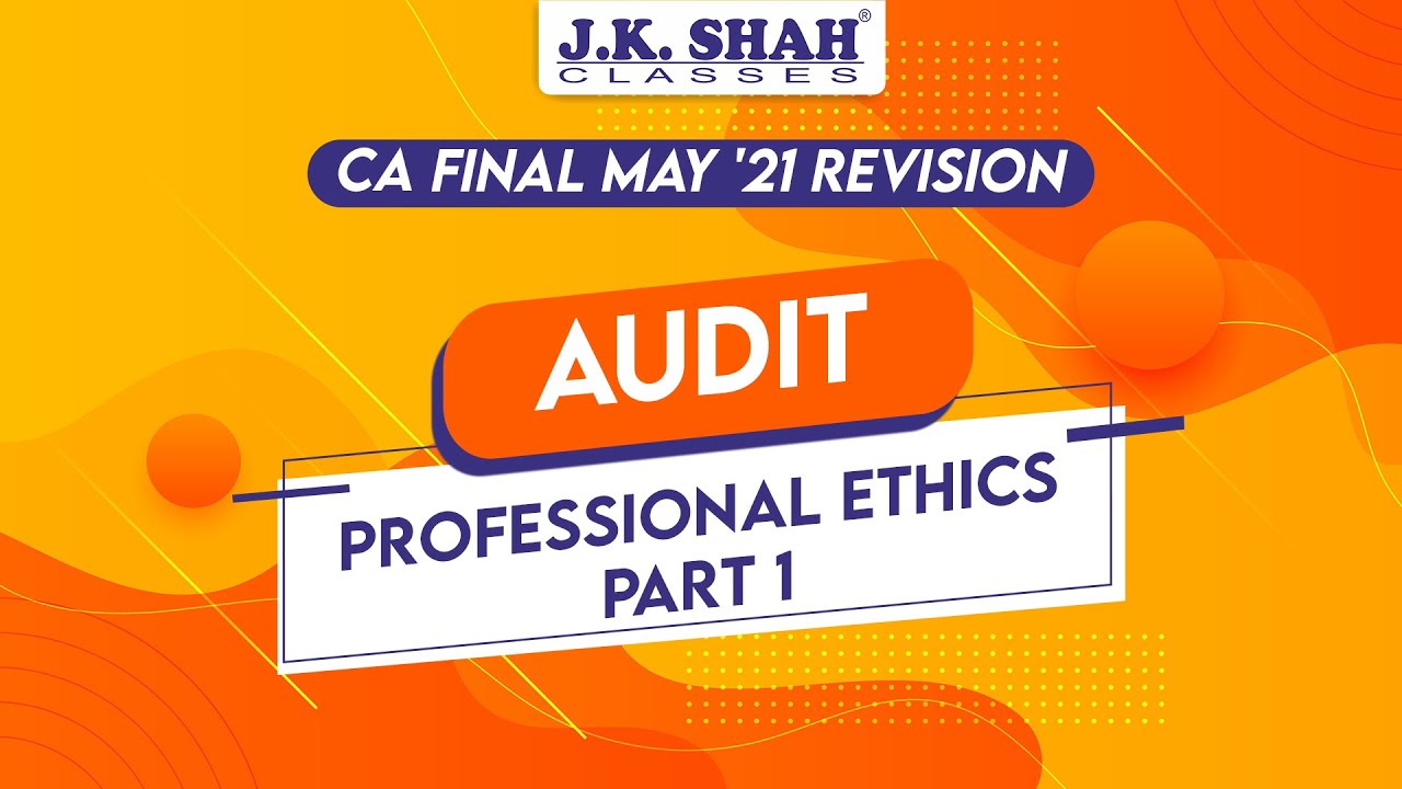 Advanced Auditing and Professional Ethics | Professional Ethics Part 1 ...