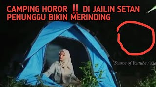 CAMPING HOROR ‼️DI GANGGUIN SETAN PENUNGGU HUTAN