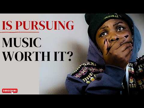 IS PURSUING MUSIC WORTH IT?
