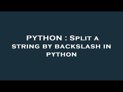 PYTHON : Split a string by backslash in python