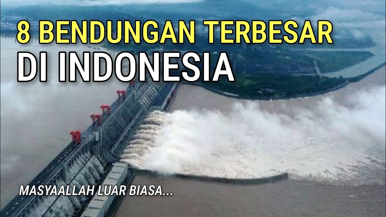 8 Bendungan terbesar di indonesia,pembangunan indonesia,bendungan,waduk,bendungan diindonesia wisata
