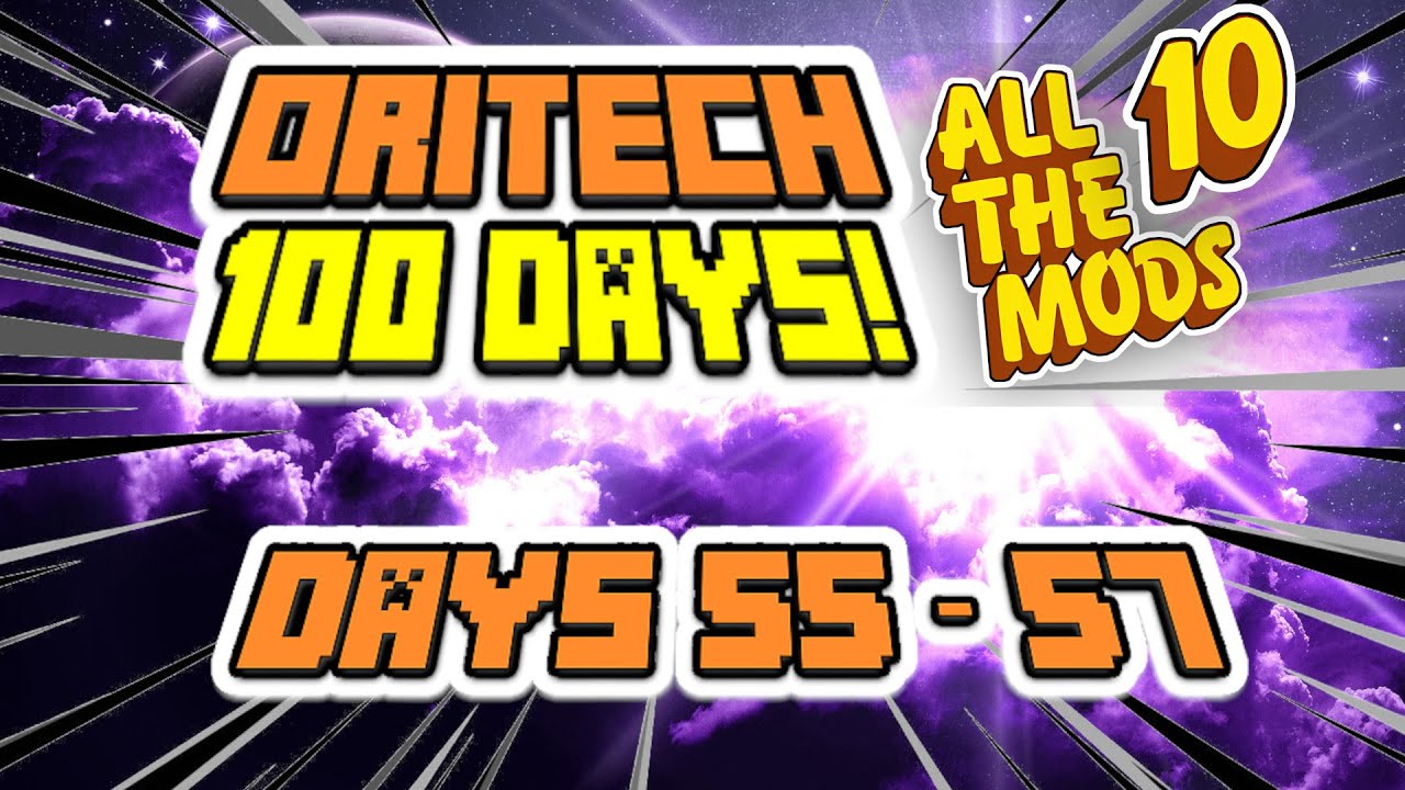 EP 19 - ORITECH 100 DAYS! The Making of Days 55 - 57! Minecraft All The Mods 10! ATM10!