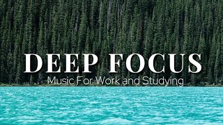 Deep Focus Music To Improve Concentration - Perfect Background Study & Work Music to Concentrate