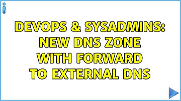 DevOps & SysAdmins: new DNS zone with Forward to external DNS (3 Solutions!!)