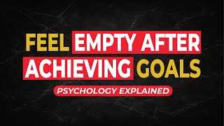 Celebrity Why You Feel Empty After Achieving Your Goals | The Psychology of Post-Success Emptiness Wealth