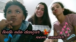 Desafio Tente Não Dançar Nem Cantar -Três Pontinhos