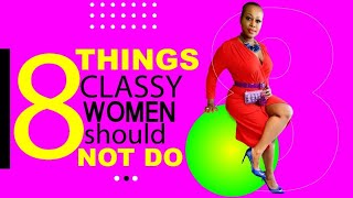 8 THINGS Classy women should not do #howtobeclassy #howtolookexpensive #kartiavelino