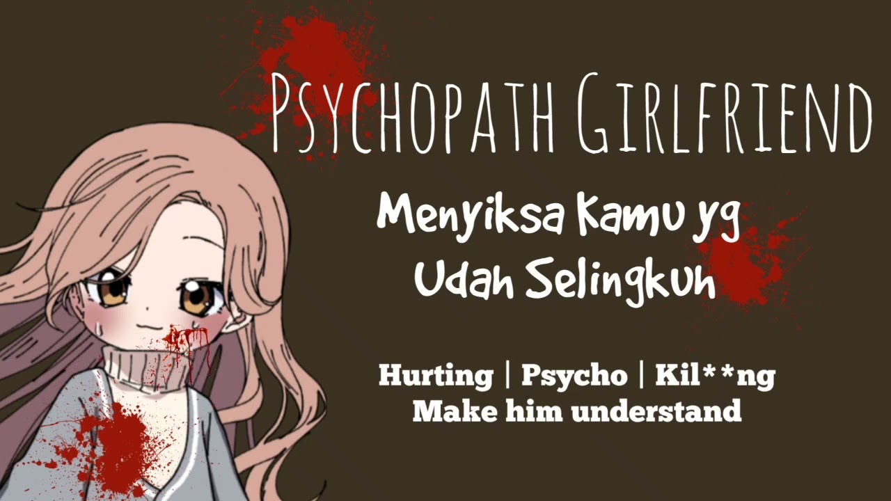 ASMR CEWEK | PSYCHOPATH GIRLFRIEND Mendapatimu Selingkuh | Mad GF