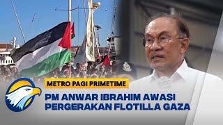 PM Anwar Ibrahim Tinjau Command Center Sumud Nusantara - [Metro Pagi Primetime]