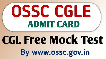 OSSC CGLE ADMIT CARD UPDATE AND FREE MOCK TEST BY OSSC.GOV.IN