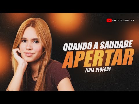 QUANDO A SAUDADE APERTAR - Ticia Rebecca 