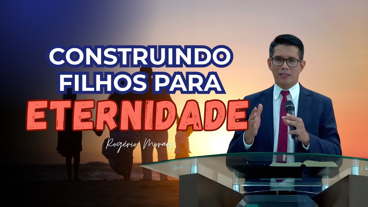 Construindo Filhos para Eternidade