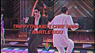 Watch Trippythakid Bartle Doo feat Chef Dana video