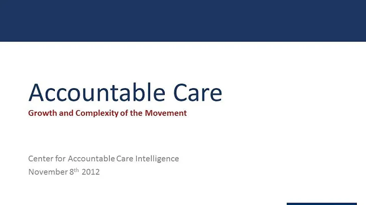 Accountable Care: Growth and Complexity of the Mov...