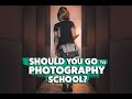 Should You Go to PHOTOGRAPHY SCHOOL?